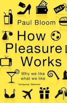 How Pleasure Works, Paperback/Paul Bloom