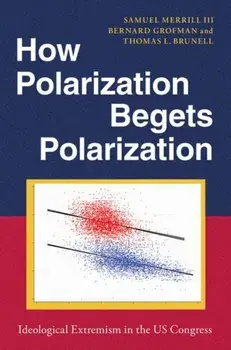 How Polarization Begets Polarization. Ideological Extremism in the US Congress, Paperback/***
