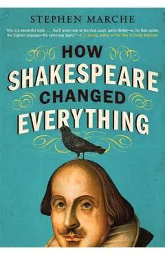 How Shakespeare Changed Everything - Stephen Marche