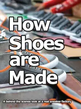 How Shoes Are Made: A Behind the Scenes Look at a Real Sneaker Factory, Hardcover/Wade Motawi