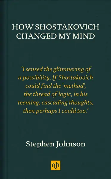 How Shostakovich Changed My Mind | Stephen Johnson