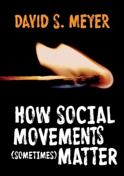 How Social Movements (Sometimes) Matter, Paperback/David S. Meyer