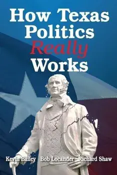 How Texas Politics Really Works, Paperback/Robert Locander