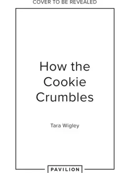 How the Cookie Crumbles. And Other Culinary Confusions, Hardback/Tara Wigley
