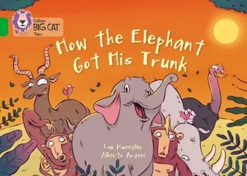 How The Elephant Got His Trunk. Band 05/Green, Paperback/Lou Kuenzler