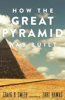 How the Great Pyramid Was Built, Paperback/Craig B. Smith