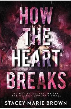 How The Heart Breaks - Stacey Marie Brown