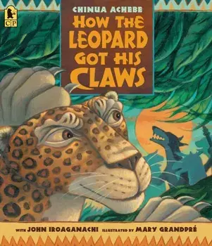 How the Leopard Got His Claws, Paperback/Chinua Achebe