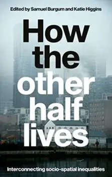 How the Other Half Lives. Interconnecting Socio-Spatial Inequalities, Paperback/***