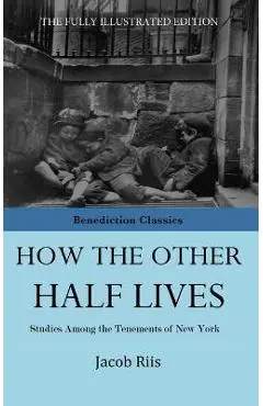 How The Other Half Lives - Jacob Riis