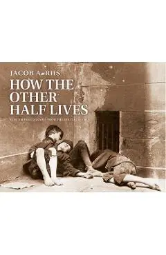How the Other Half Lives - Jacob Riis