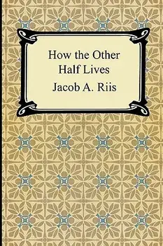 How the Other Half Lives: Studies Among the Tenements of New York, Paperback/Jacob A. Riis