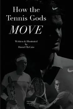 How the Tennis Gods Move, Paperback/Daniel McCain
