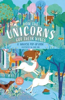 How The Unicorns Got Their Wings. A Magical Pop-Up Book, Board book/Hannah Porter