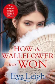 How The Wallflower Was Won, Paperback/Eva Leigh