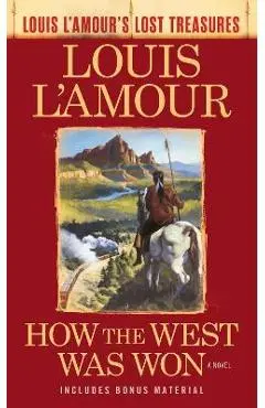 How the West Was Won (Louis l'Amour's Lost Treasures) - Louis L'amour