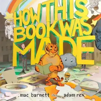 How This Book Was Made, Hardcover/Mac Barnett