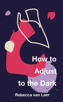 How to Adjust to the Dark, Paperback/Rebecca Van Laer