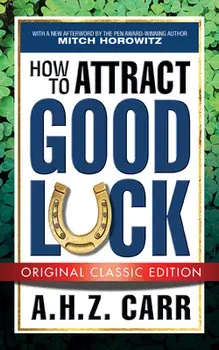 How to Attract Good Luck (Original Classic Edition), Paperback/A. H. Z. Carr