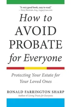 How to Avoid Probate for Everyone: Protecting Your Estate for Your Loved Ones, Paperback/Ronald Farrington Sharp