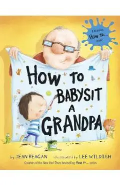 How to Babysit a Grandpa - Jean Reagan