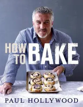 How to Bake, Hardcover/Paul Hollywood