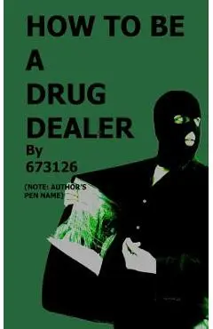 How to be a Drug Dealer - J. M. R. Rice