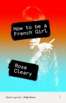 How to be a French Girl, Paperback/Rose Cleary