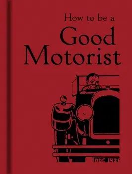 How to be a Good Motorist, Hardback/***