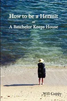 How to Be a Hermit, or a Batchelor Keeps House/Will Cuppy