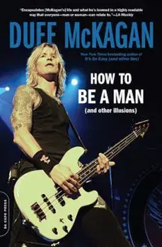 How to Be a Man: (And Other Illusions), Paperback/Duff McKagan