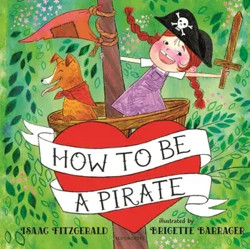 How to Be a Pirate, Hardcover/Isaac Fitzgerald