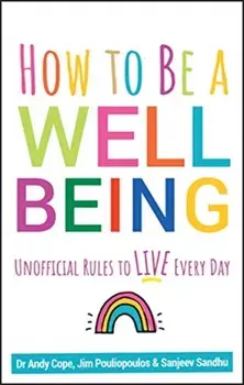How to Be a Well Being. Unofficial Rules to Live Every Day, Paperback/James Pouliopoulos