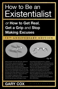 How to Be an Existentialist: 10th Anniversary Edition, Paperback/Gary Cox