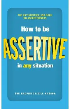 How to be Assertive In Any Situation - Sue Hadfield
