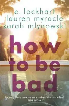 How to Be Bad, Paperback/E Lockhart