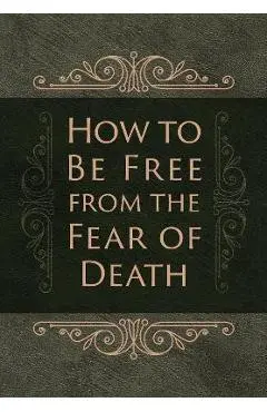 How to Be Free from the Fear of Death - Ray Comfort