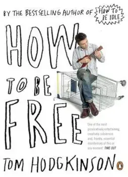 How to be Free, Paperback/Tom Hodgkinson