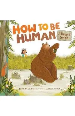 How to Be Human: A Bear's Guide - Sophia Kolinas