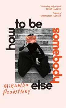 How to Be Somebody Else, Hardback/Miranda Pountney