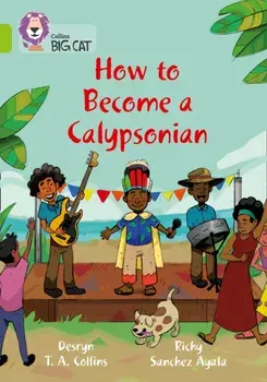 How to become a Calypsonian. Band 11/Lime, Paperback/Desryn Collins