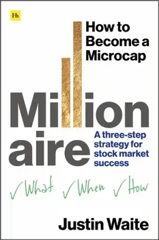 How to Become a Microcap Millionaire. A three-step strategy for stock market success, Paperback/Justin Waite