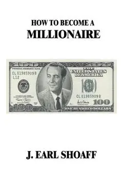 How to Become a Millionaire! - J. Earl Shoaff