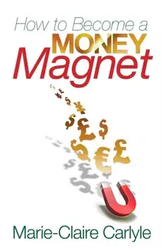 How to Become a Money Magnet, Paperback/Marie-Claire Carlyle