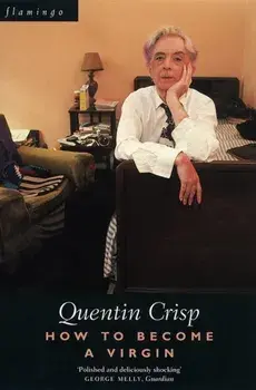 How to Become a Virgin, Paperback/Quentin Crisp