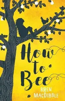 How to Bee, Paperback/Bren Macdibble