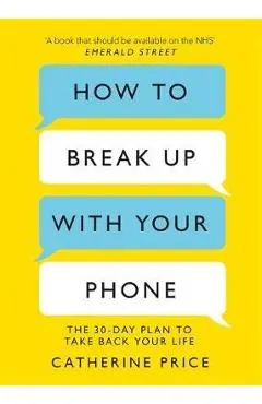 How to Break Up With Your Phone - Catherine Price