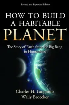 How to Build a Habitable Planet: The Story of Earth from the Big Bang to Humankind, Hardcover/Charles H. Langmuir