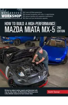 How to Build a High-Performance Mazda Miata MX-5, 2nd Edition - Keith Tanner