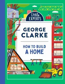 How to Build a Home, Hardback/George Clarke